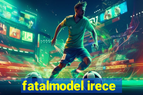 fatalmodel irece